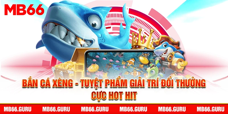 bắn cá xèng mb66 tặng 128k